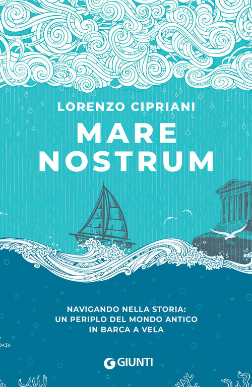 Mare Nostrum. Navigando Nella Storia: Un Periplo Del Mondo Antico In Barca A V