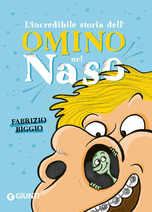 L'incredibile Storia Dell'omino Nel Naso Fabrizio Biggio Giunti Editore 2024