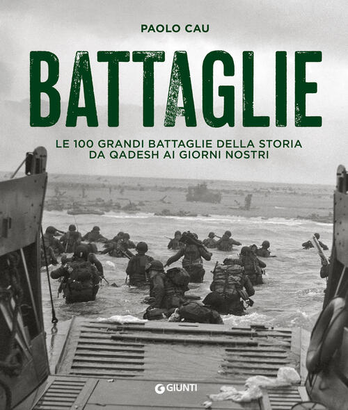 Battaglie. Le 100 Grandi Battaglie Della Storia Da Qadesh Ai Giorni Nostri