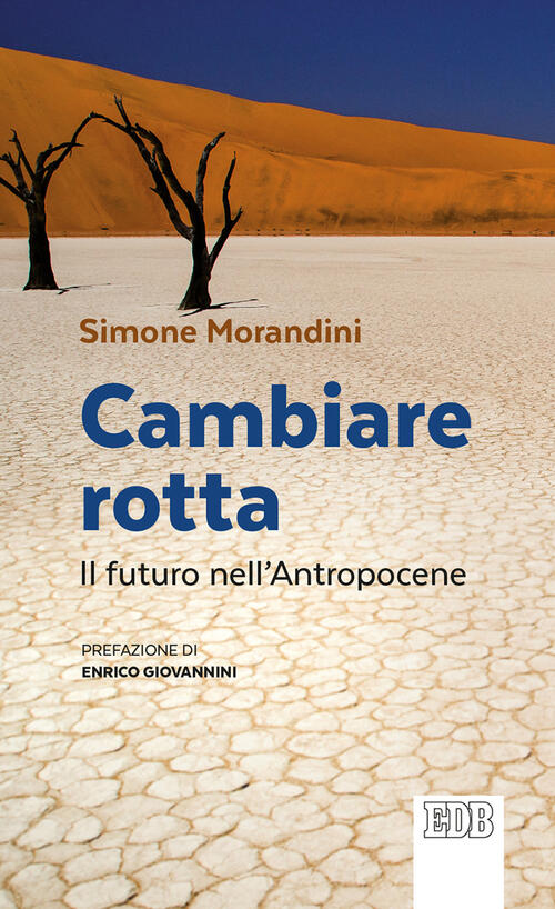 Cambiare Rotta. Il Futuro Dell'antropocene Simone Morandini Edb 2020