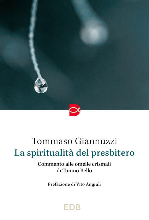 La Spiritualita Del Presbitero. Commento Alle Omelie Crismali Di Tonino Bello