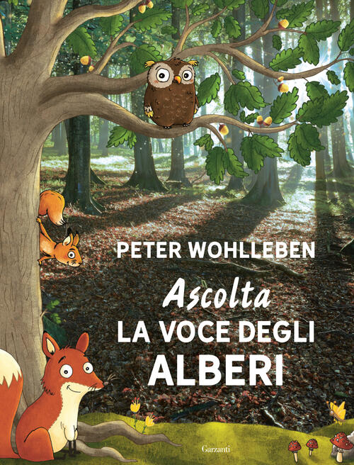 Ascolta La Voce Degli Alberi. Ediz. Speciale Peter Wohlleben Garzanti 2022