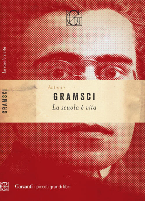 La Scuola E Vita Antonio Gramsci Garzanti 2022