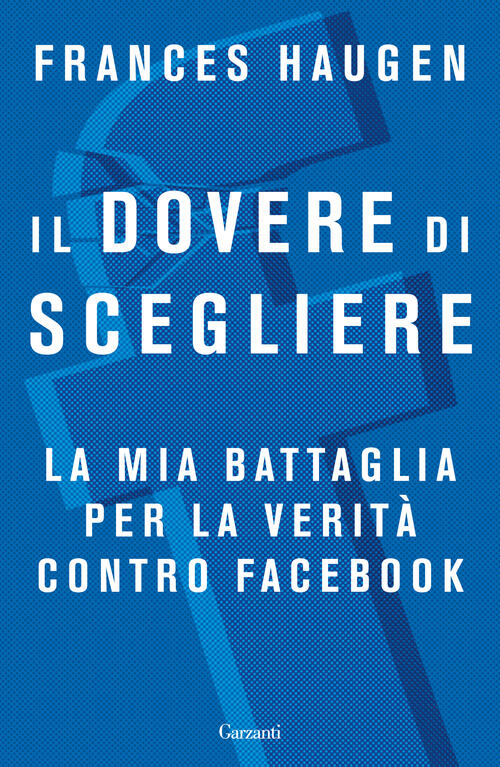 Il Dovere Di Scegliere. La Mia Battaglia Per La Verita Contro Facebook Frances