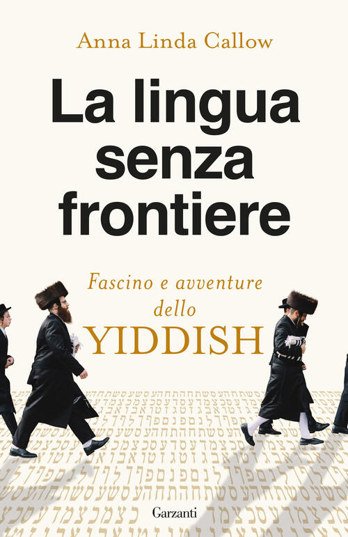 La Lingua Senza Frontiere. Fascino E Avventure Dello Yiddish Anna Linda Callow