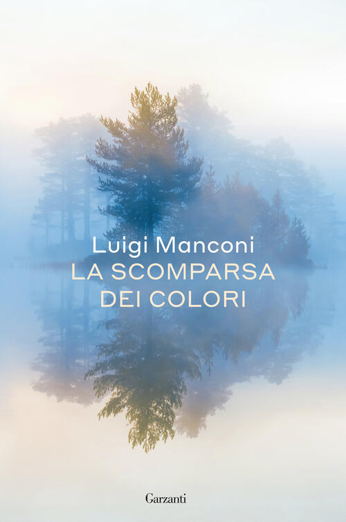 La Scomparsa Dei Colori Luigi Manconi Garzanti 2024