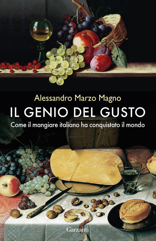 Il Genio Del Gusto. Come Il Mangiare Italiano Ha Conquistato Il Mondo. Nuova E