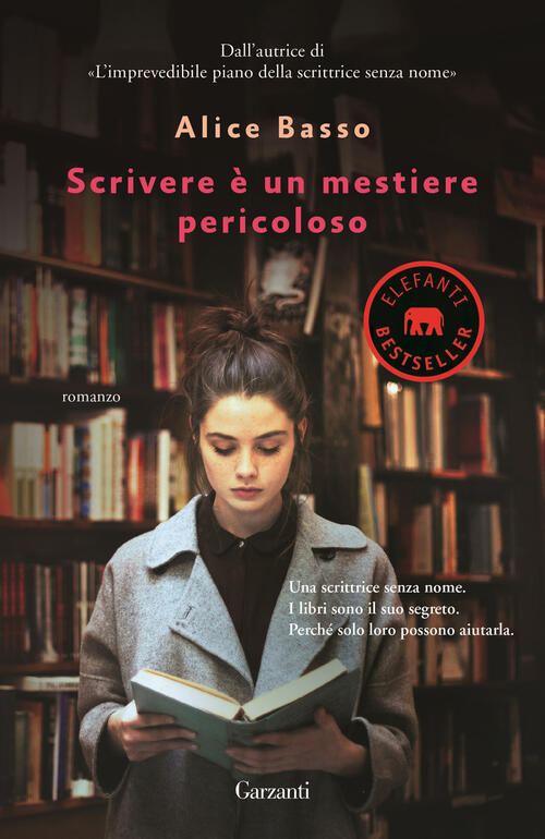 Scrivere E Un Mestiere Pericoloso Alice Basso Garzanti 2017