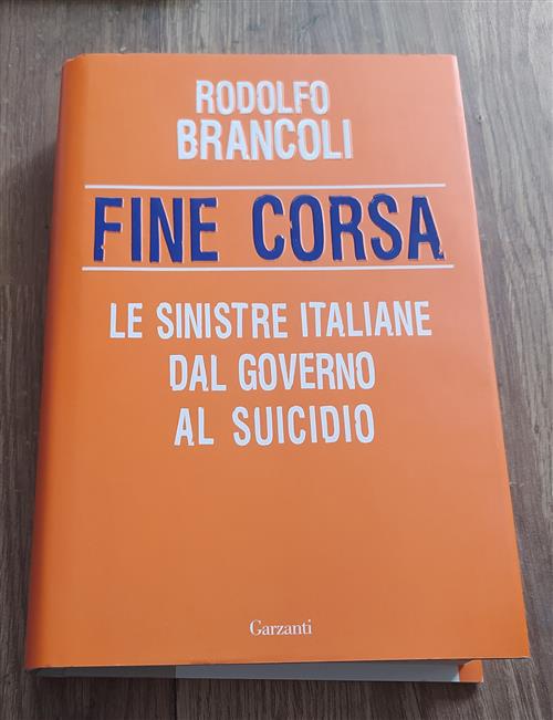 Fine Corsa. Le Sinistre Italiane Dal Governo Al Suicidio