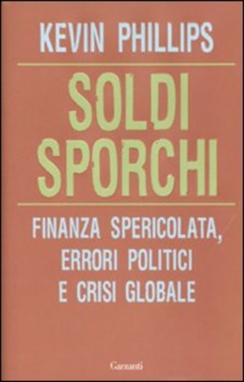 Soldi Sporchi Finanza Spericolata Errori Politi E Crisi Globale