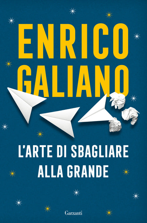 L' Arte Di Sbagliare Alla Grande Enrico Galiano Garzanti 2020