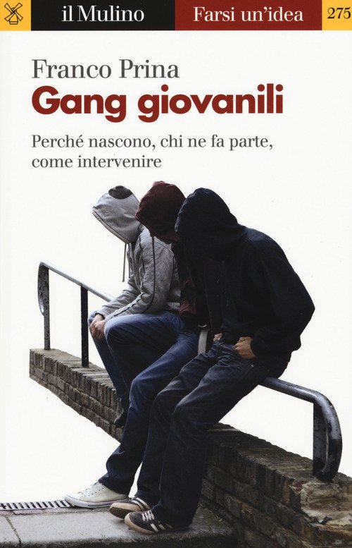 Gang Giovanili. Perche Nascono, Chi Ne Fa Parte, Come Intervenire