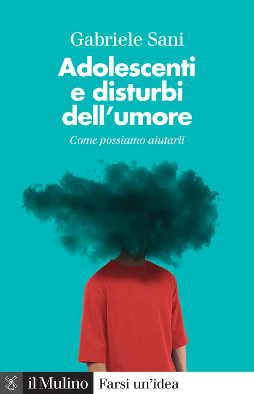 Adolescenti E Disturbi Dell'umore. Come Possiamo Aiutarli Gabriele Sani Il Mul