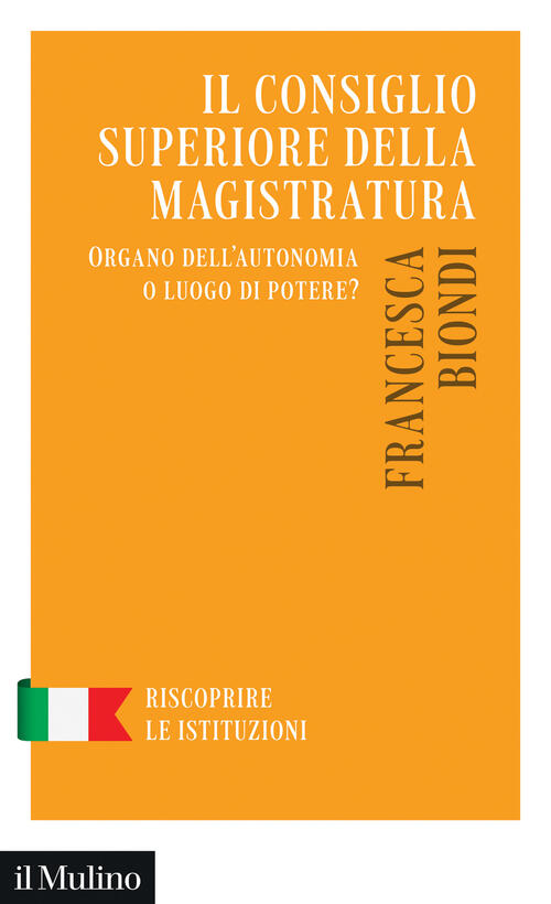 Il Consiglio Superiore Della Magistratura. Governo Autonomo O Luogo Di Potere