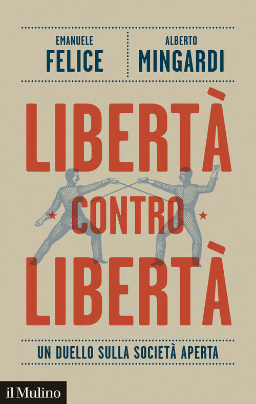 Liberta Contro Liberta. Un Duello Sulla Societa Aperta Emanuele Felice Il Muli