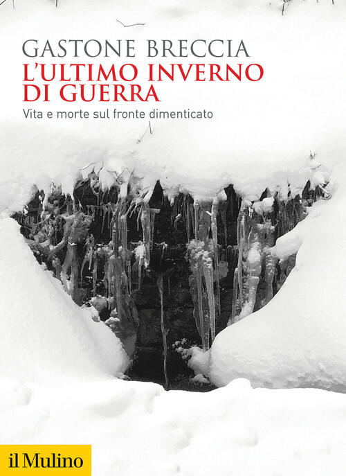 L'ultimo Inverno Di Guerra. Vita E Morte Sul Fronte Dimenticato Gastone Brecci