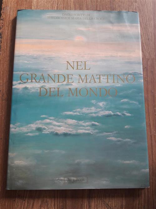 Nel Grande Mattino Del Mondo Theodossios Maria Della Croce Jaca Book 1992