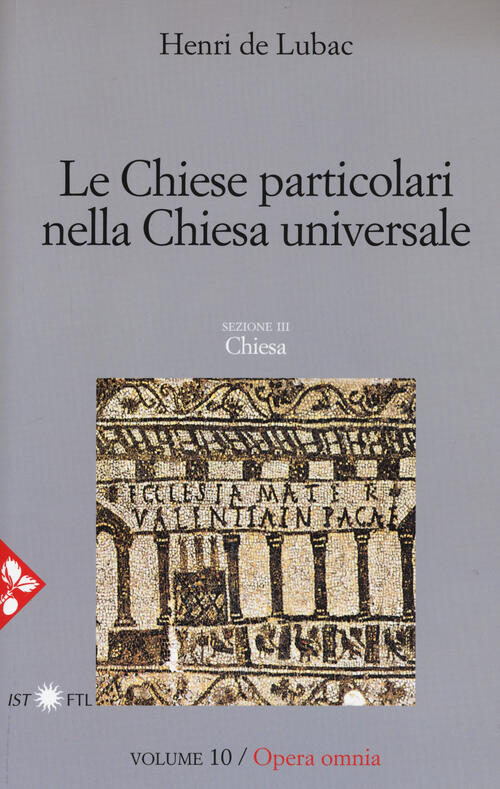 Opera Omnia. Vol. 10: Le Chiese Particolari Nella Chiesa Universale Henri De L