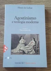 Opera Omnia. Vol. 12: Agostinismo E Teologia Moderna. Soprannaturale.