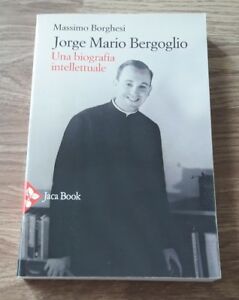 Jorge Mario Bergoglio. Una Biografia Intellettuale