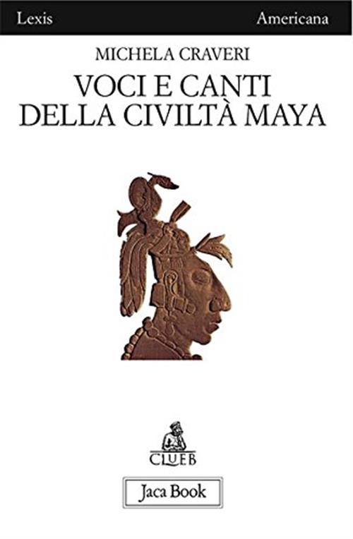 Voci E Canti Della Civilta Maya