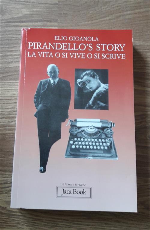 Pirandello's Story. La Vita O Si Vive O Si Scrive