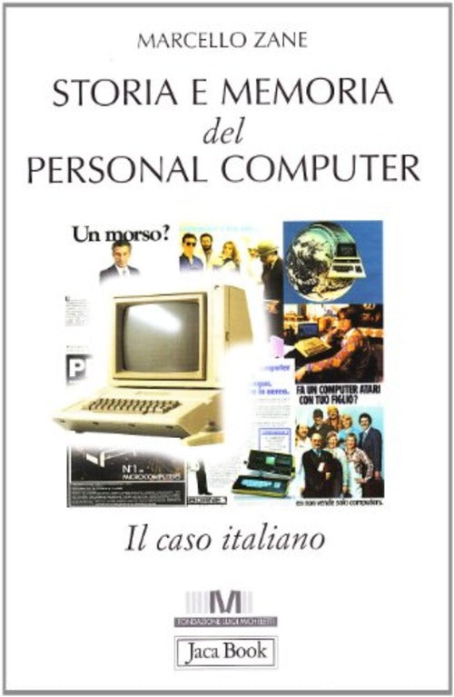 Storia E Memoria Del Personal Computer. Il Caso Italiano Marcello Zane Jaca Bo