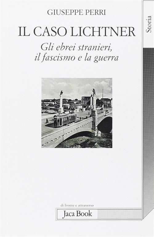 Il Caso Lichtner. Gli Ebrei Stranieri, Il Fascismo E La Guerra