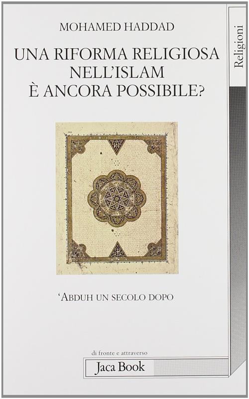 Una Riforma Religiosa Nell'islam E Ancora Possibile? 'Abduh Un Secolo Dopo