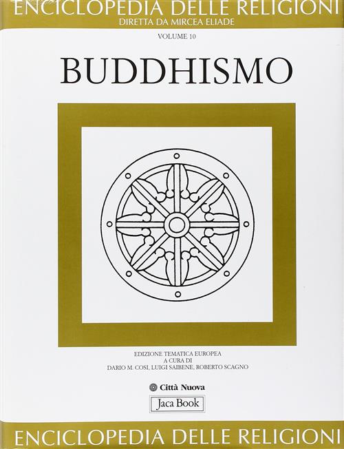 Enciclopedia Delle Religioni. Vol. 10: Buddhismo. D. M. Cosi, L. Saibene, R. S