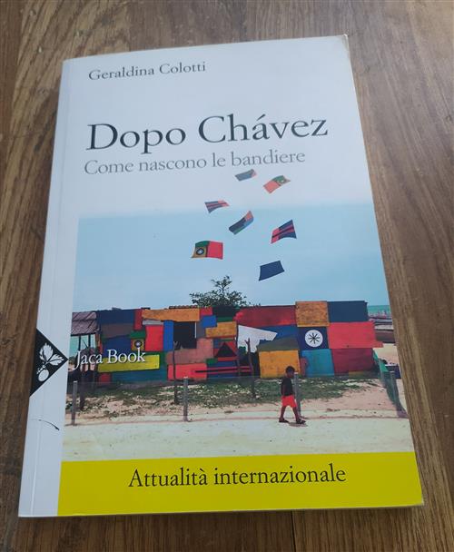 Dopo Chavez. Come Nascono Le Bandiere