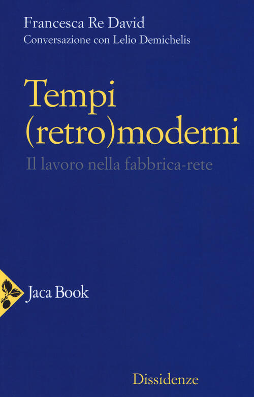 Tempi (Retro)Moderni. Il Lavoro Nella Fabbrica-Rete