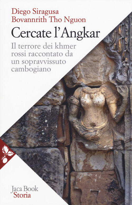 Cercate L'angkar. Il Terrore Dei Khmer Rossi Raccontato Da Un Sopravvissuto Cambogiano