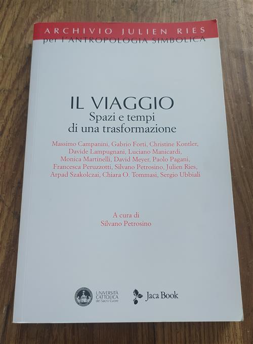 Il Viaggio. Spazi E Tempi Di Una Trasformazione