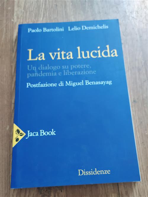 La Vita Lucida. Un Dialogo Su Potere, Pandemia E Liberazione