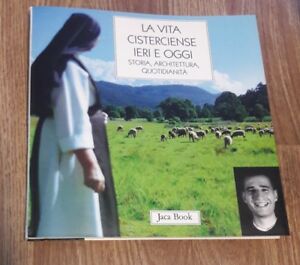 La Vita Cisterciense Ieri E Oggi. Storia, Architettura, Quotidianità