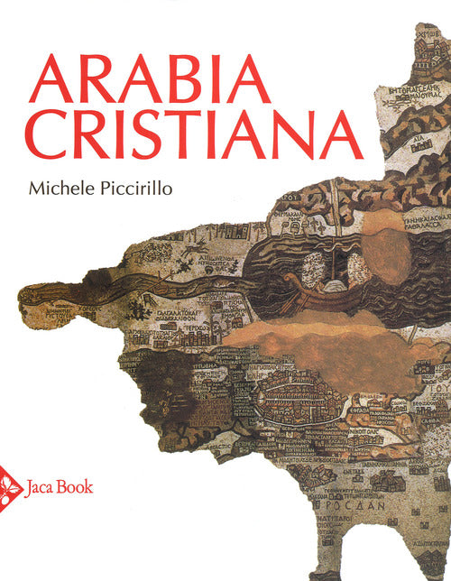 Arabia Cristiana. Dalla Provincia Imperiale Al Primo Periodo Islamico Michele