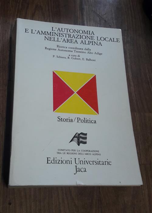 L'autonomia E L'amministrazione Locale Nell'area Alpina P. Schiera, R. Gubert