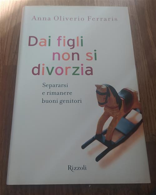 Dai Figli Non Si Divorzia. Separarsi E Rimanere Buoni Genitori