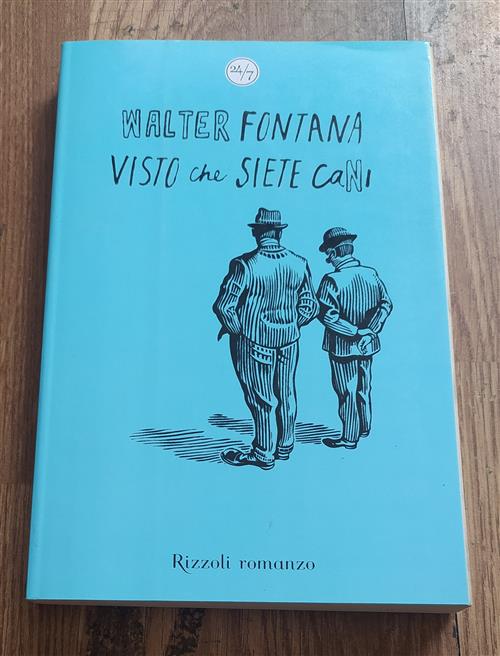 Visto Che Siete Cani Walter Fontana Rizzoli 2008