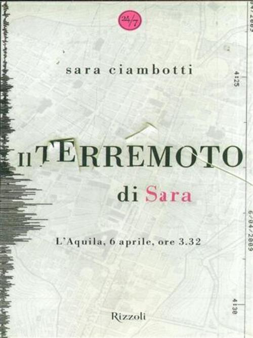 Il Terremoto Di Sara. L'aquila, 6 Aprile, Ore 3.32 Sara Ciambotti Rizzoli 2009