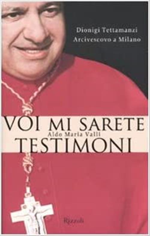 Voi Mi Sarete Testimoni. Dionigi Tettamanzi Arcivescovo A Milano