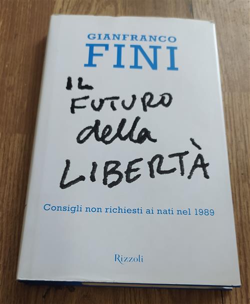 Il Futuro Della Liberta. Consigli Non Richiesti Ai Nati Nel 1989