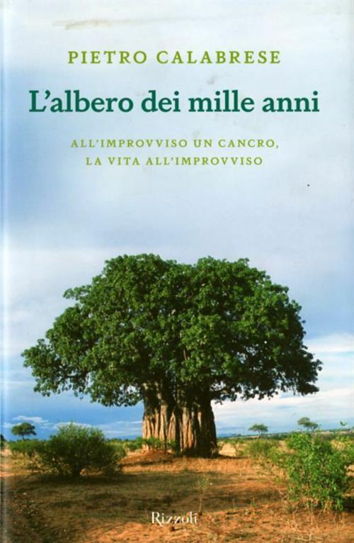 L' Albero Dei Mille Anni. All'improvviso Un Cancro, La Vita All'improvviso