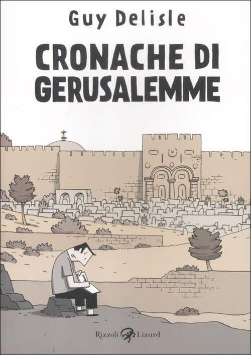 Cronache Di Gerusalemme Guy Delisle Rizzoli Lizard 2012