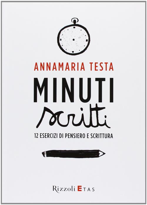 Minuti Scritti. 12 Esercizi Di Pensiero E Scrittura