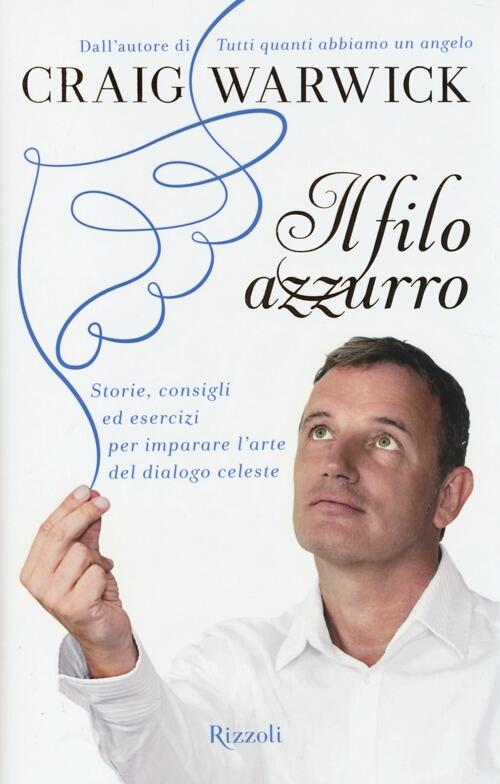 Il Filo Azzurro. Storie, Consigli Ed Esercizi Per Imparare L'arte Del Dialogo Celeste