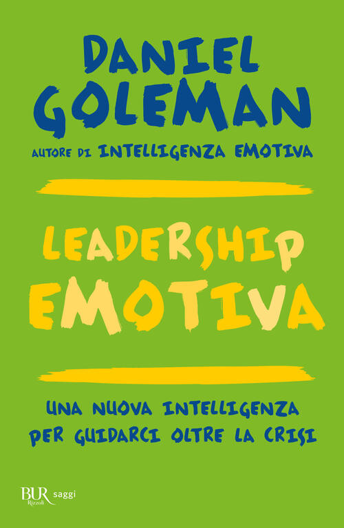 Leadership Emotiva. Una Nuova Intelligenza Per Guidarci Oltre La Crisi Daniel