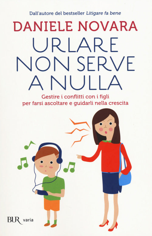 Urlare Non Serve A Nulla. Gestire I Conflitti Con Daniele Novara Bur Bibliotec