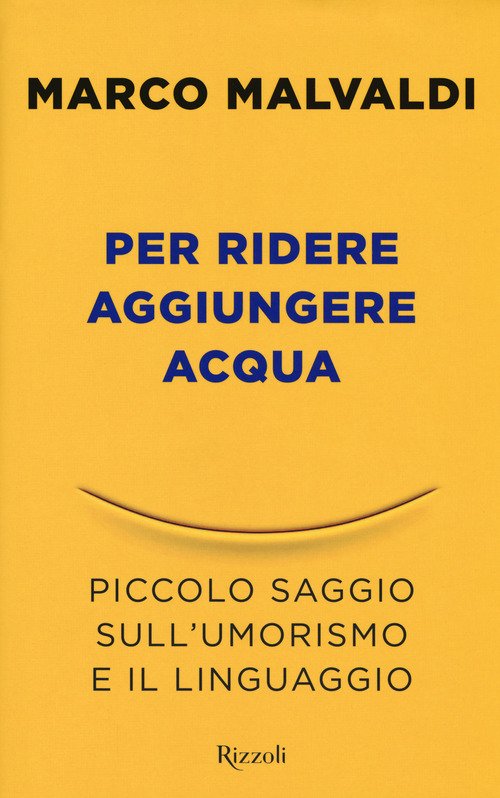 Per Ridere Aggiungere Acqua. Piccolo Saggio Sull'umorismo E Il Linguaggio